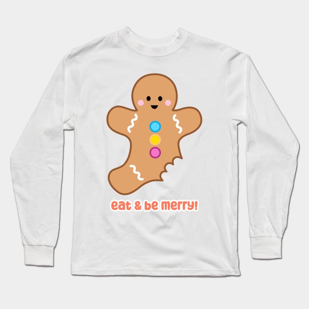 Eat & Be Merry! Gingerbread Cookie | by queenie's cards Long Sleeve T-Shirt by queenie's cards